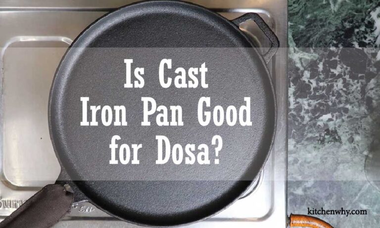 Is Cast Iron Pan Good for Dosa?