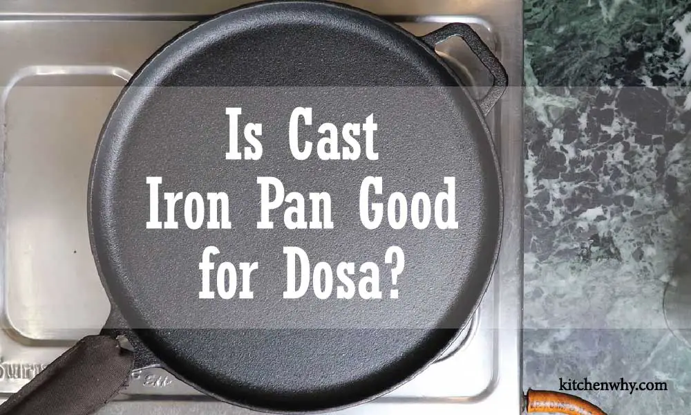 Is Cast Iron Pan Good for Dosa