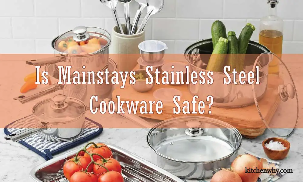 Is Mainstays Stainless Steel Cookware Safe