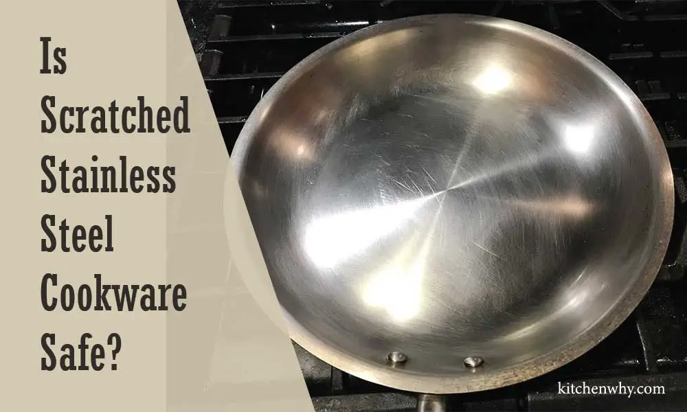 Is Scratched Stainless Steel Cookware Safe