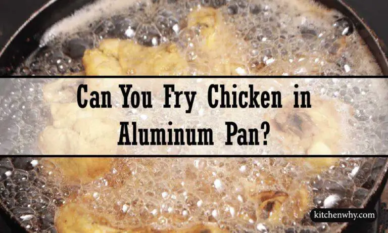 Can You Fry Chicken in Aluminum Pan?