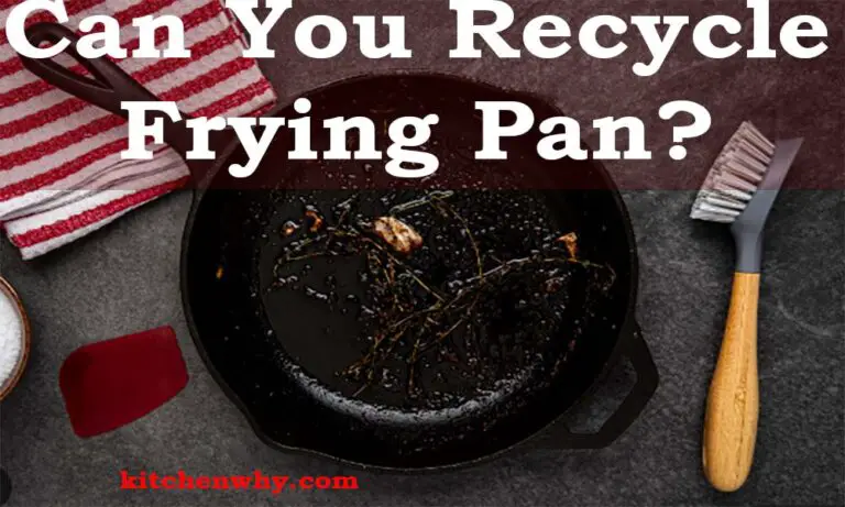 Can You Recycle Frying Pan? Tips and Tricks for Proper Ways