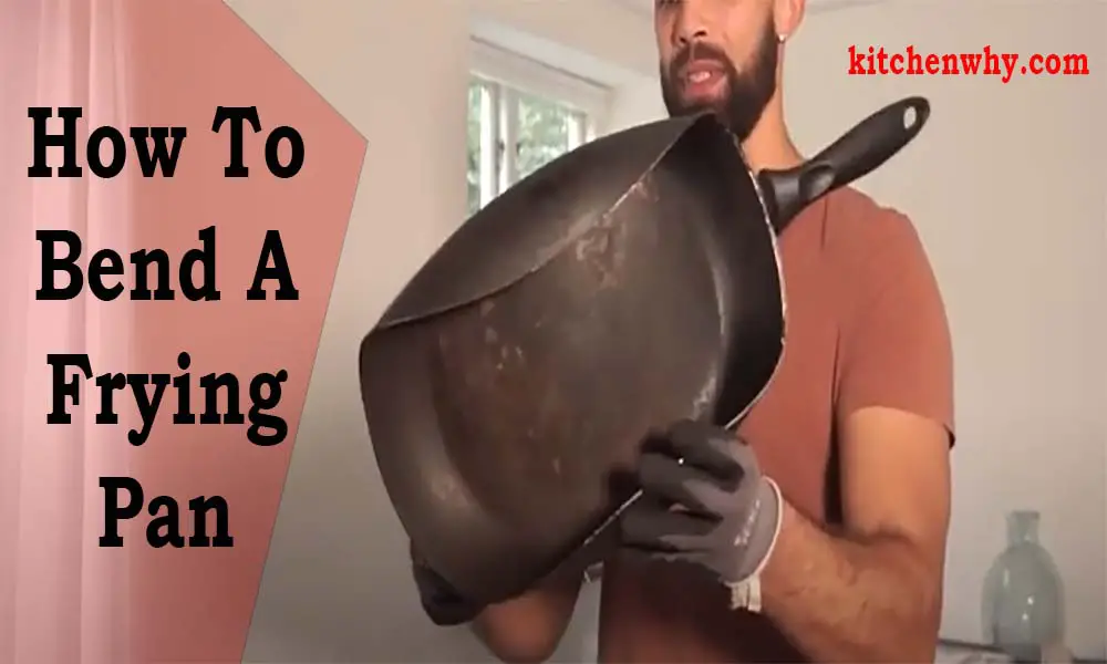 How To Bend A Frying Pan