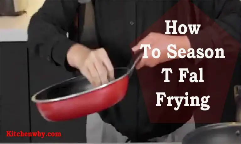 How To Season T Fal Frying Pan? 4 Easy Steps